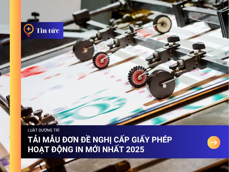 Tải Mẫu đơn đề nghị cấp Giấy phép hoạt động in mới nhất 2025