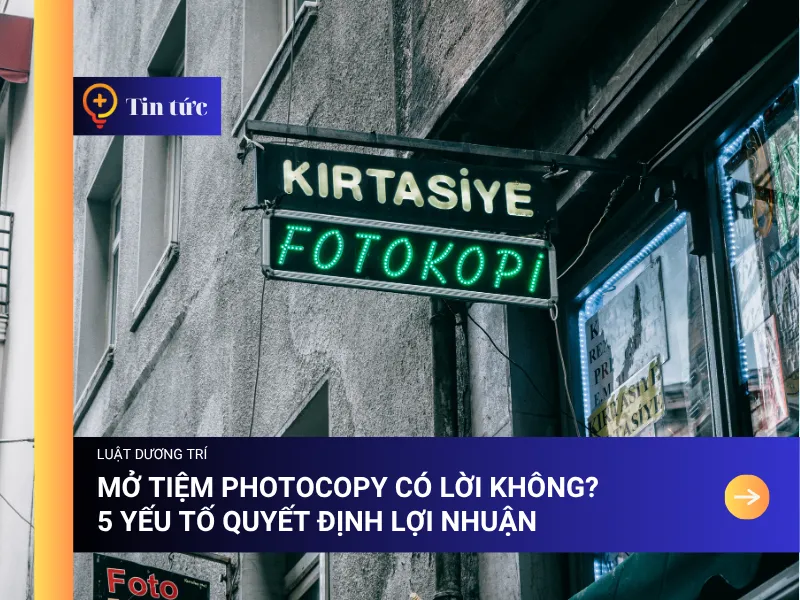 Mở tiệm photocopy có lời không? 5 yếu tố quyết định lợi nhuận