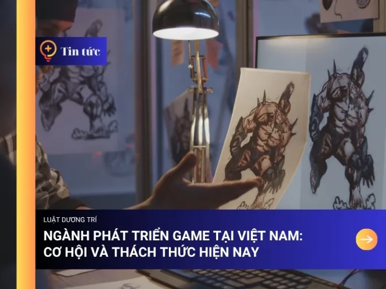 Ngành phát triển game tại Việt Nam: Cơ hội và thách thức hiện nay