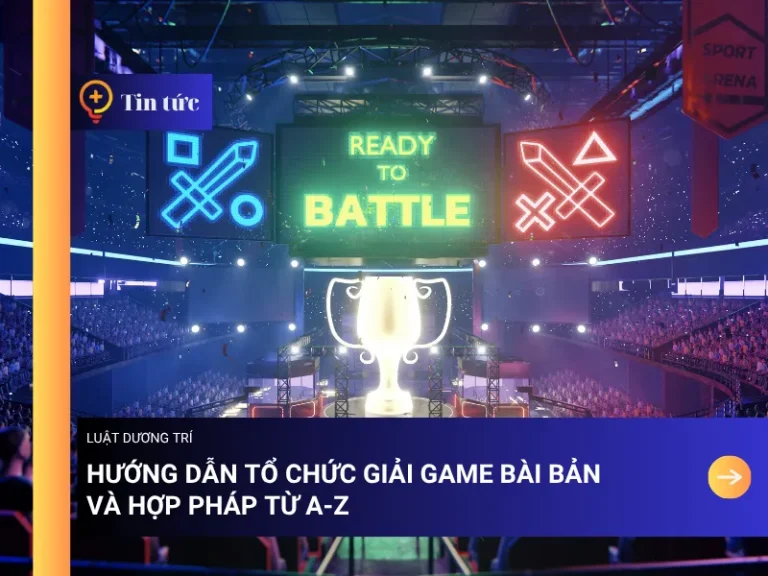 Hướng dẫn Tổ chức giải Game bài bản và hợp pháp từ A-Z
